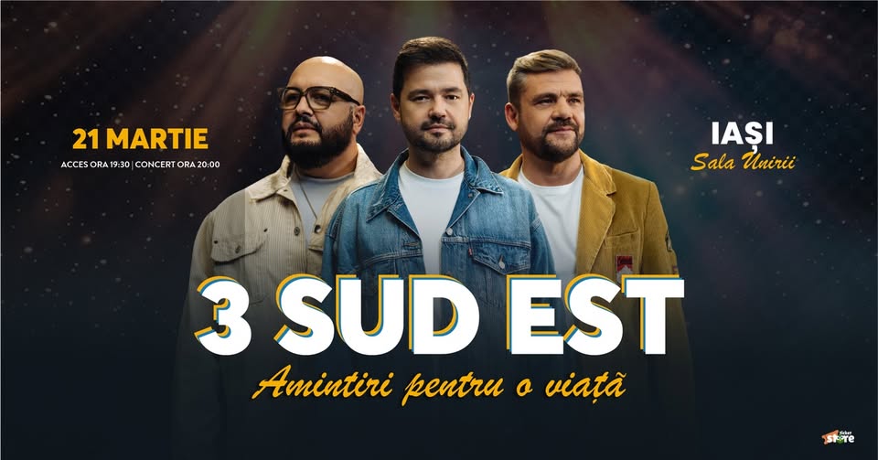 3 Sud Est – Amintiri pentru o viata – Iasi
