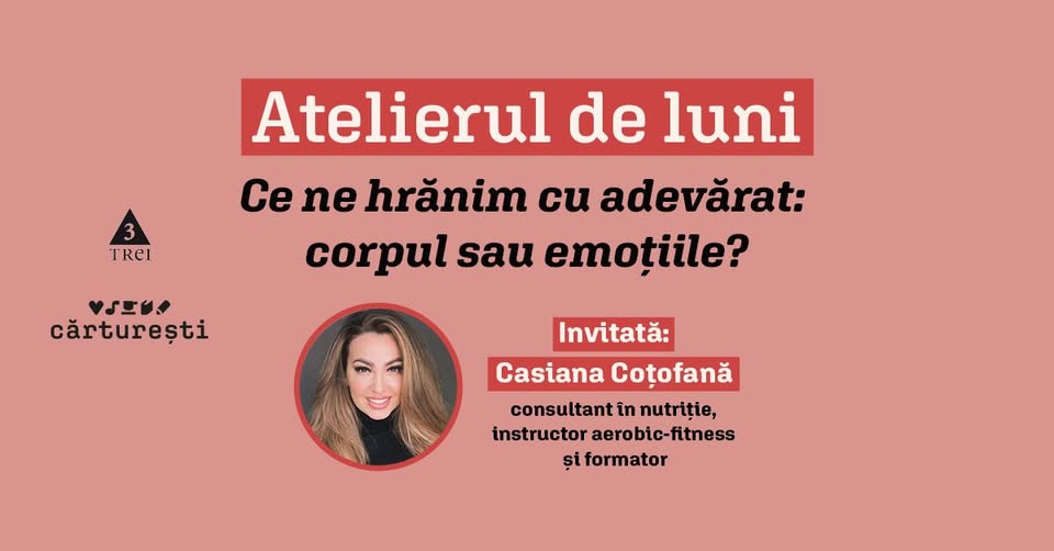 Atelierul de luni – Ce ne hrănim cu adevărat: corpul sau emoțiile?