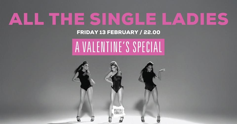 All The Single Ladies / Valentine’s Special @ Flying Circus