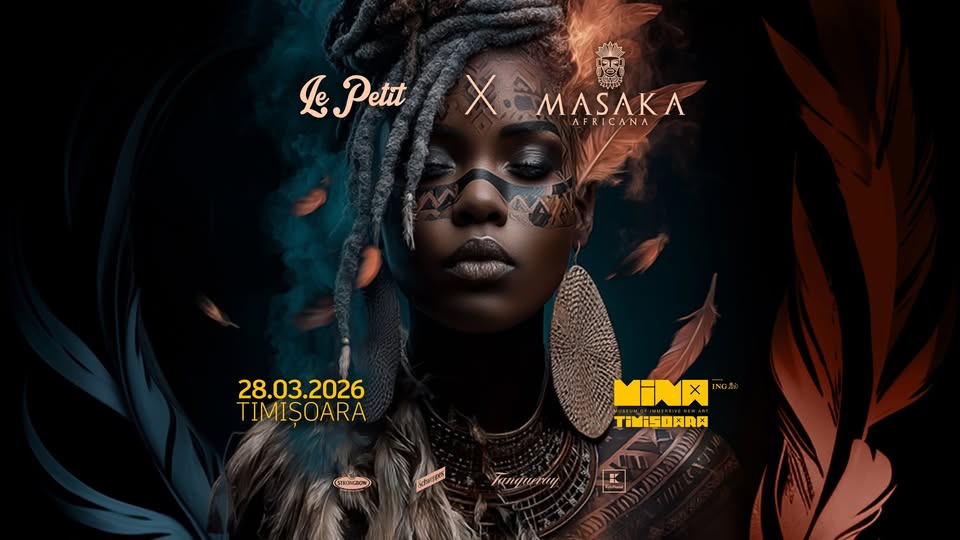 Le Petit ☆ MASAKA AFRICANA ☆ MINA MUSEUM Timisoara ☆ 28.03.2026