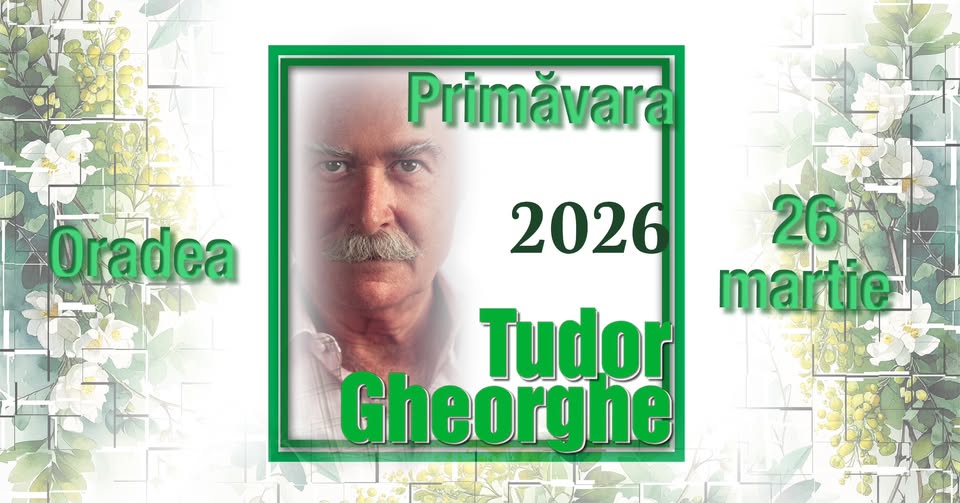Tudor Gheorghe: Primăvara 2026