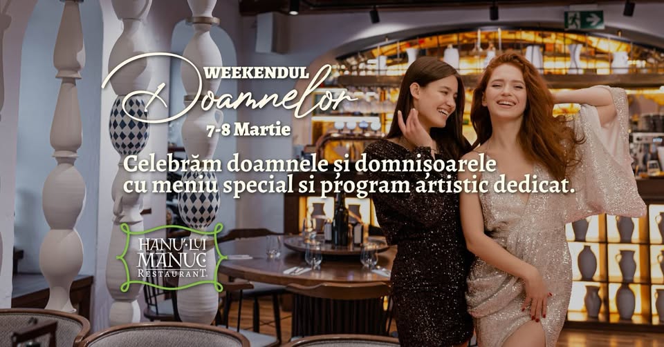 WEEKENDUL DOAMNELOR | 7–8 Martie | Hanu’ lui Manuc