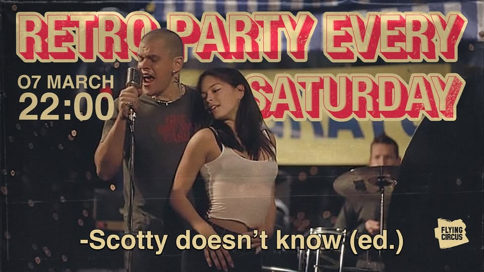 Scotty Dosne’t Know / Retro Party @ Flying Circus