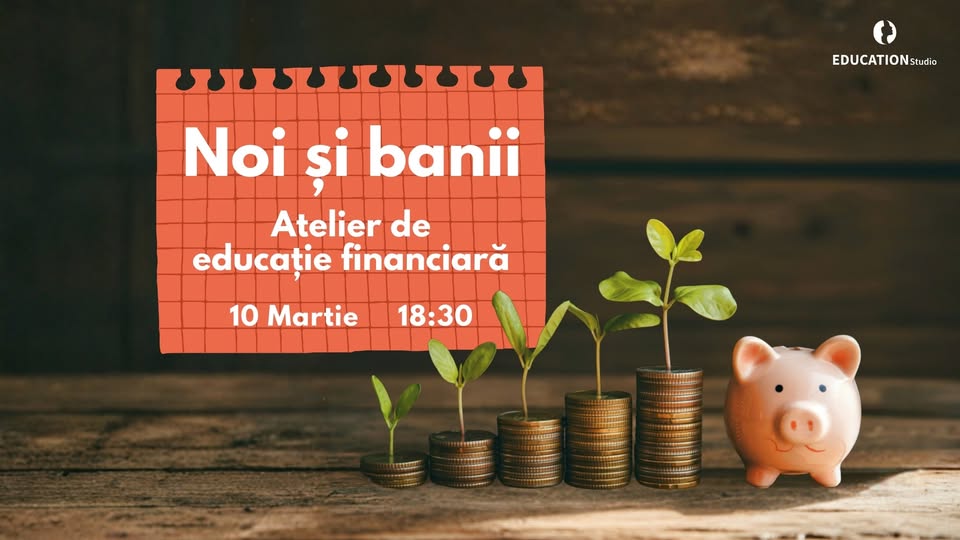 Noi și Banii – Atelier de educație financiară