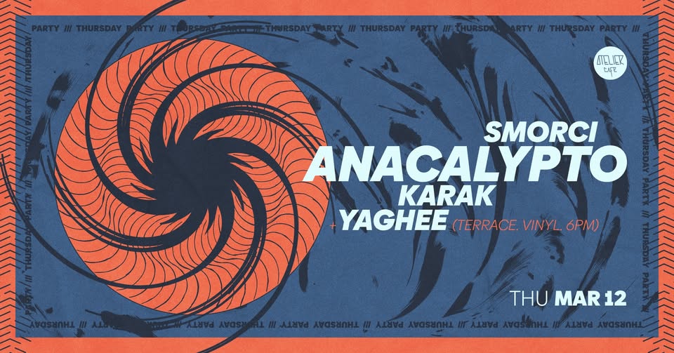 ANACALYPTO & SMORCI, KARAK | YAGHEE [terrace. vinyl 6 PM]