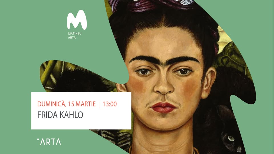 ​Frida Kahlo | În spatele culorilor strălucitoare​ [matineuARTA]