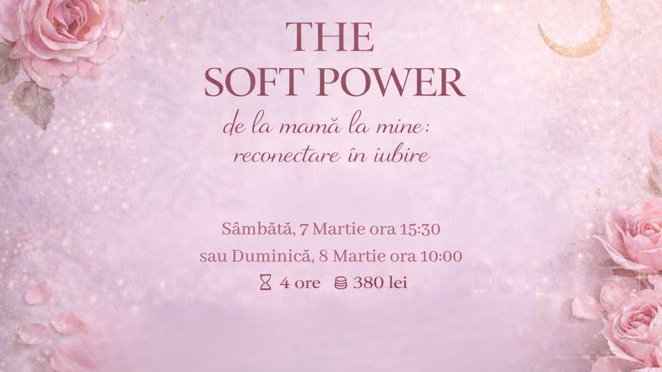 The Soft Power – de la mamă la mine: reconectare prin iubire