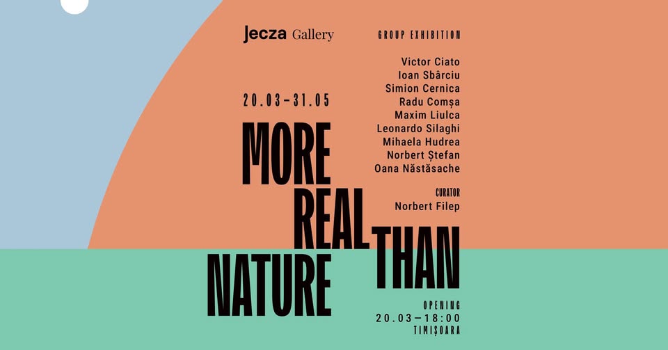 More Real Than Nature — Vernisaj | Jecza Gallery Timișoara