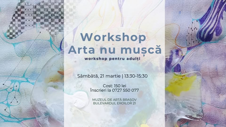 Workshop „Arta nu mușcă: ghid de supraviețuire în fața artei”