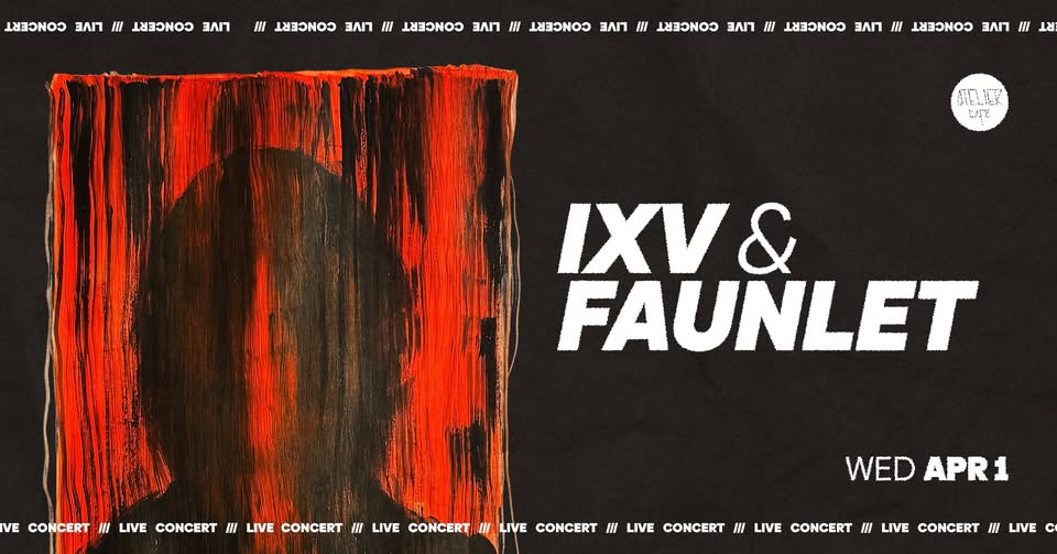 IXV & FAUNLET Live @ Atelier