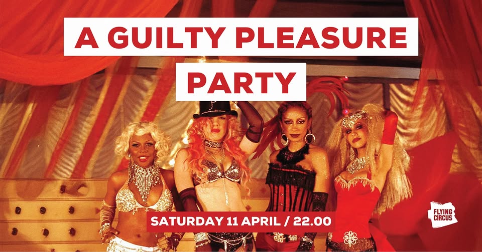 𓍯 Guilty Pleasure Party 𓍯 11 April @ Flying Circus
