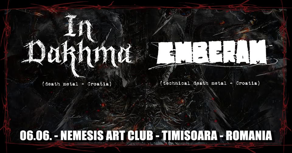 IN DAKHMA (death metal – CRO), EMBERAM (tech.death metal – CRO) +VIOLENT BREED (speed trash metalRO)