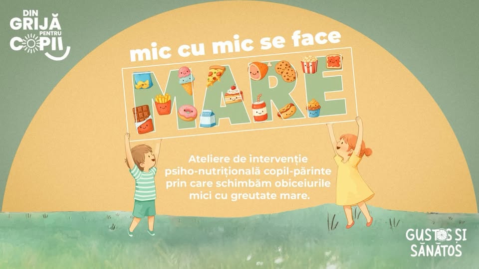 „mic cu mic se face MARE” – Ateliere de intervenție psiho-nutrițională