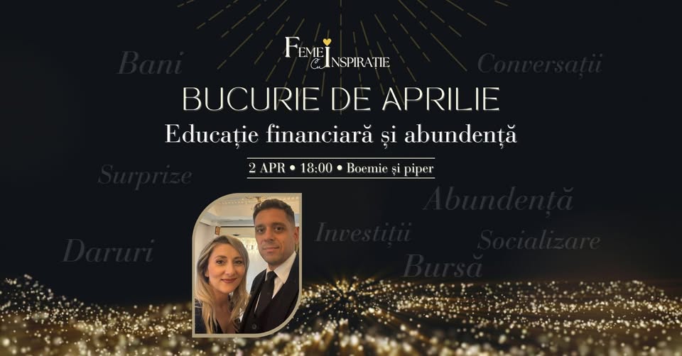 Bucurie de aprilie – educație financiară și abundență