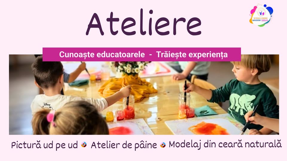 Ateliere – Ore Deschise la Grădinița Waldorf Sophia