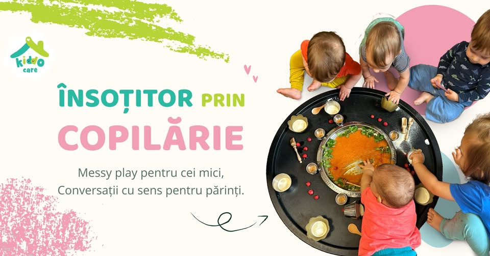ÎNSOȚITOR PRIN COPILĂRIE _Messy Play pentru cei mici. Conversații cu sens pentru părinți