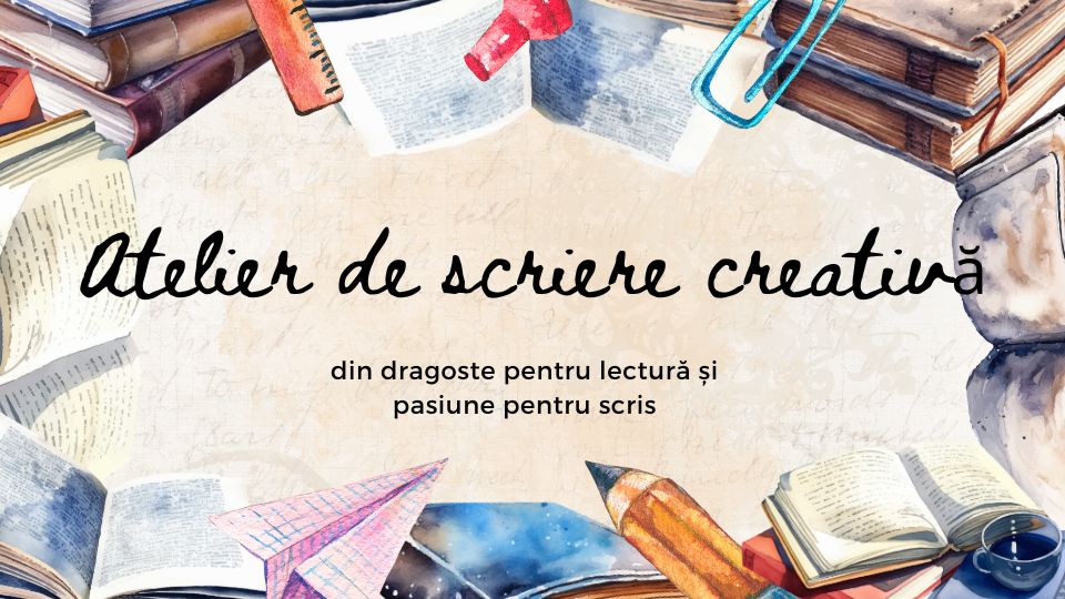 Ultimul Atelier de Scriere Creativă la Sibiu cu scriitoarea Aura-Raluca Bărboi!