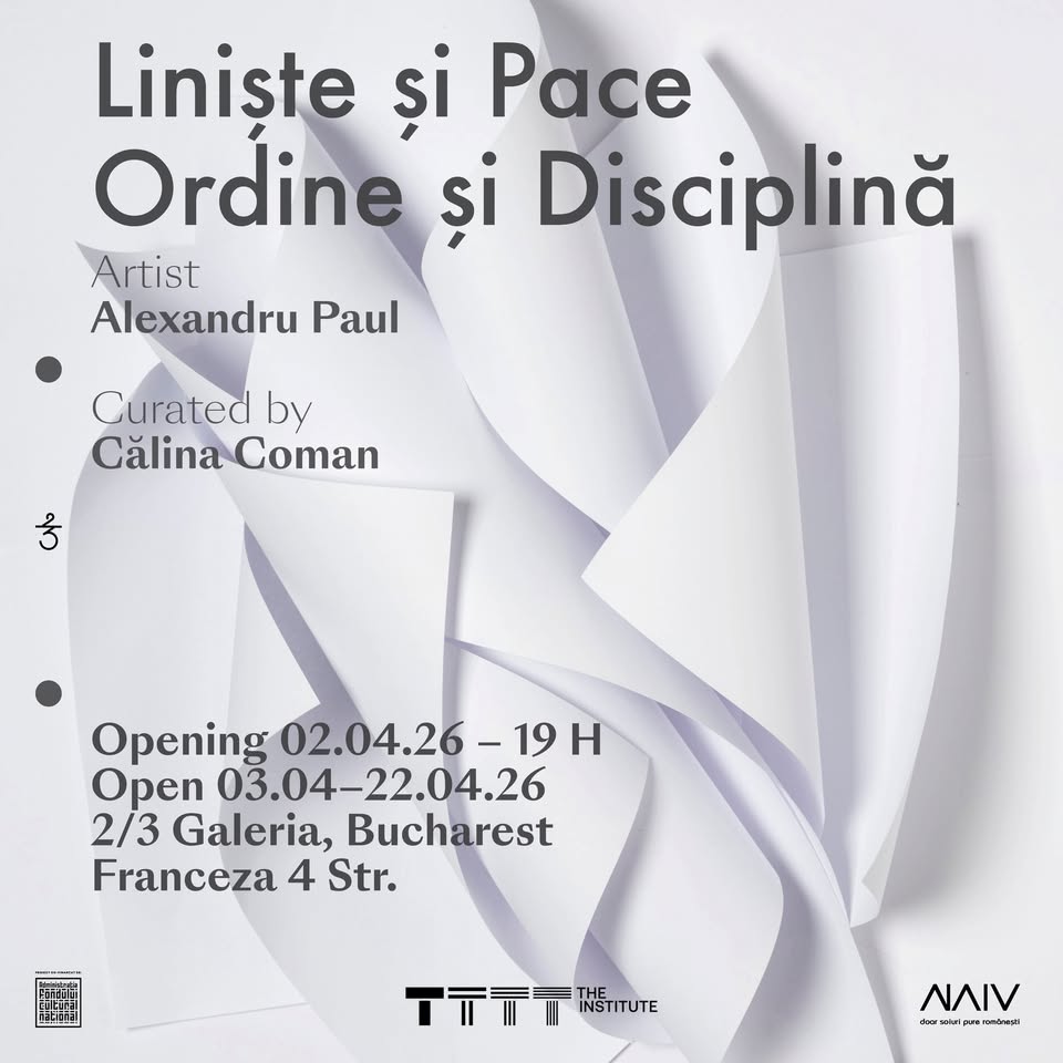VERNISAJ | OPENING Alexandru Paul | LINIȘTE ȘI PACE. ORDINE ȘI DISCIPLINĂ