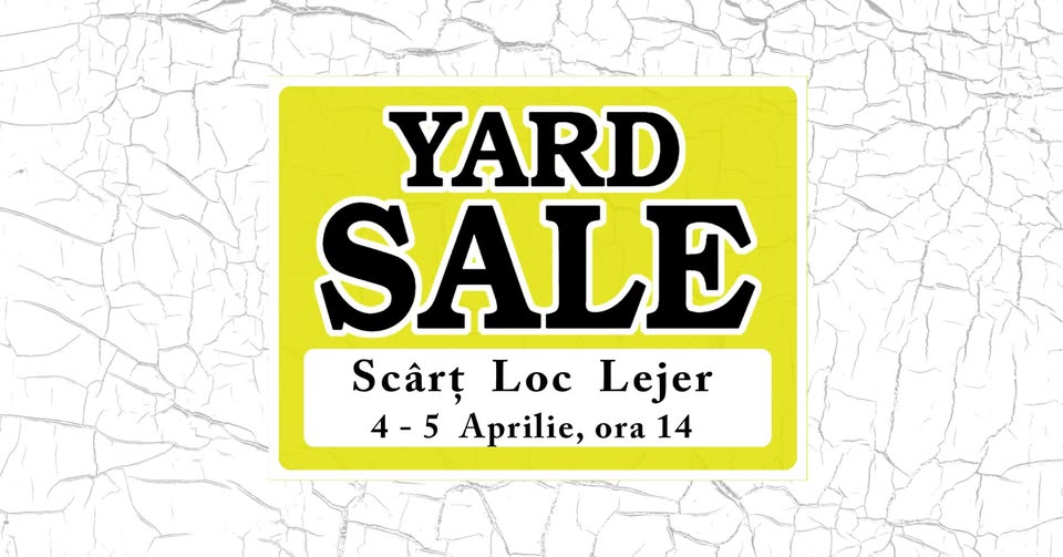YARD SALE @ Scârț Loc Lejer, 4 – 5 Aprilie