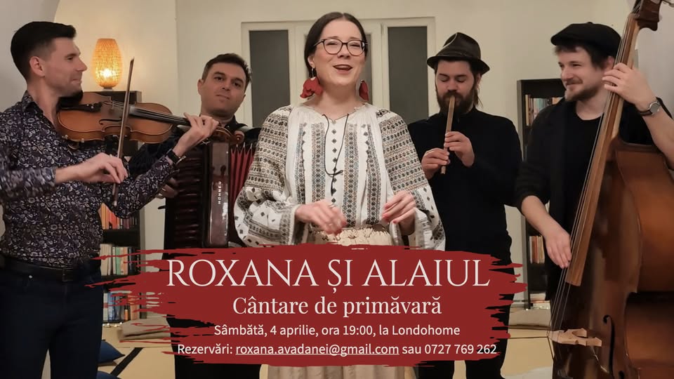 Roxana și Alaiul: Cântare de primăvară la Londohome