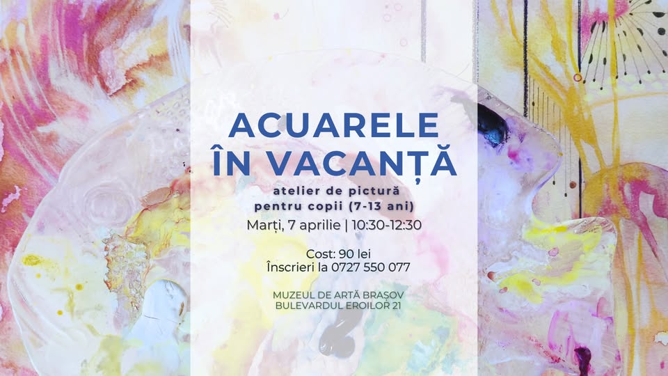 Acuarele în vacanță – Atelier de pictură pentru copii, la Muzeul de Artă Brașov