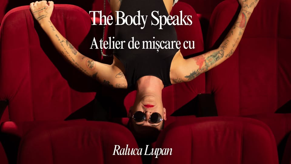 The Body Speaks | Atelier de mișcare cu Raluca Lupan