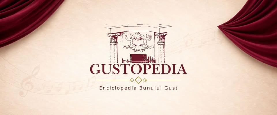 GUSTOPEDIA – Enciclopedia bunului gust