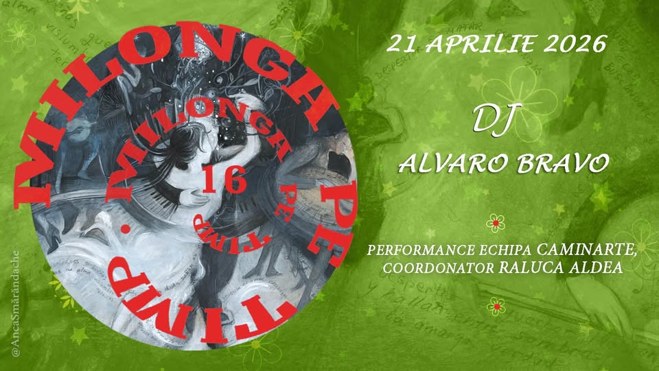 Milonga pe Timp, DJ Alvaro Bravo. Curs*Tango Salon- Cadencia & Improvisacion*, Alvaro &Marta Kubicz