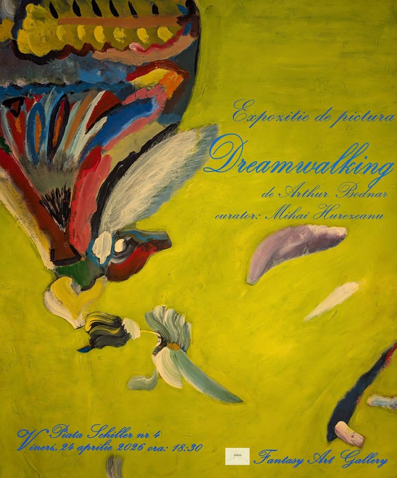 Expoziție de pictură : Dreamwalking de Arthur Bodnar