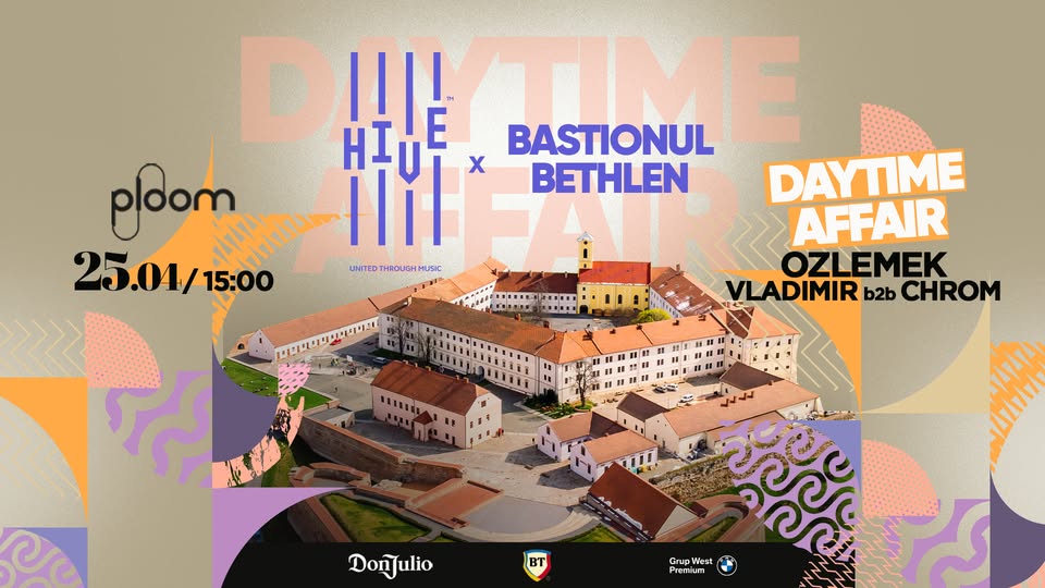 DAYTIME AFFAIR AT HIVE x Bastionul Bethlen | April 25th