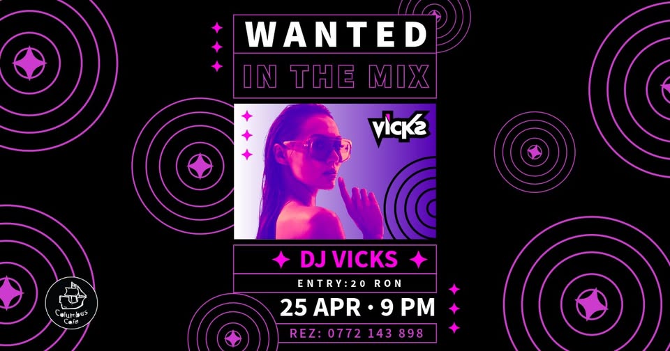 Wanted IN THE MIX DJ Vicks at Columbus Cafe Oradea