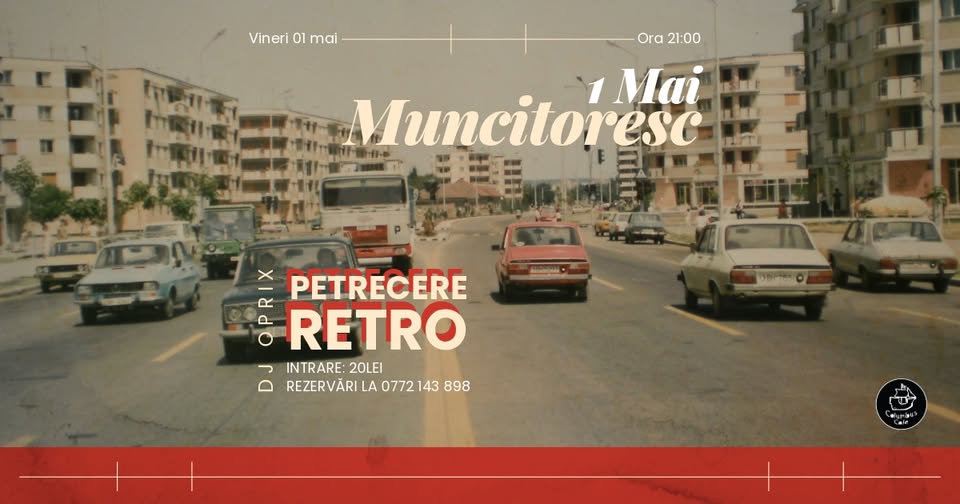 1 Mai Muncitoresc | Petrecere Retro | Oprix | Columbus Cafe Oradea
