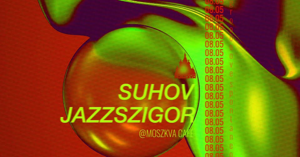 SUHOV x JAZZSZIGOR @Moszkva Cafe