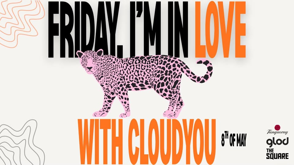 FRIDAY, I’M IN LOVE (with CLOUDYOU)