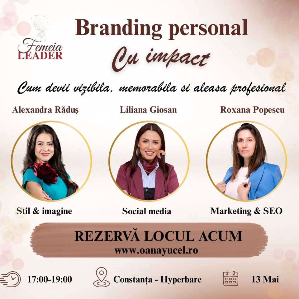 BRANDING PERSONAL CU IMPACT   Devino vizibilă. Memorabilă. Aleasă. 13 Mai 17:00