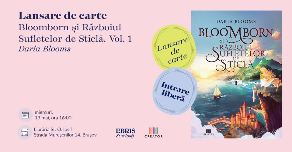 Bloomborn și Războiul Sufletelor de Sticlă, Vol. 1 – Daria Blooms | Lansare de carte Brașov