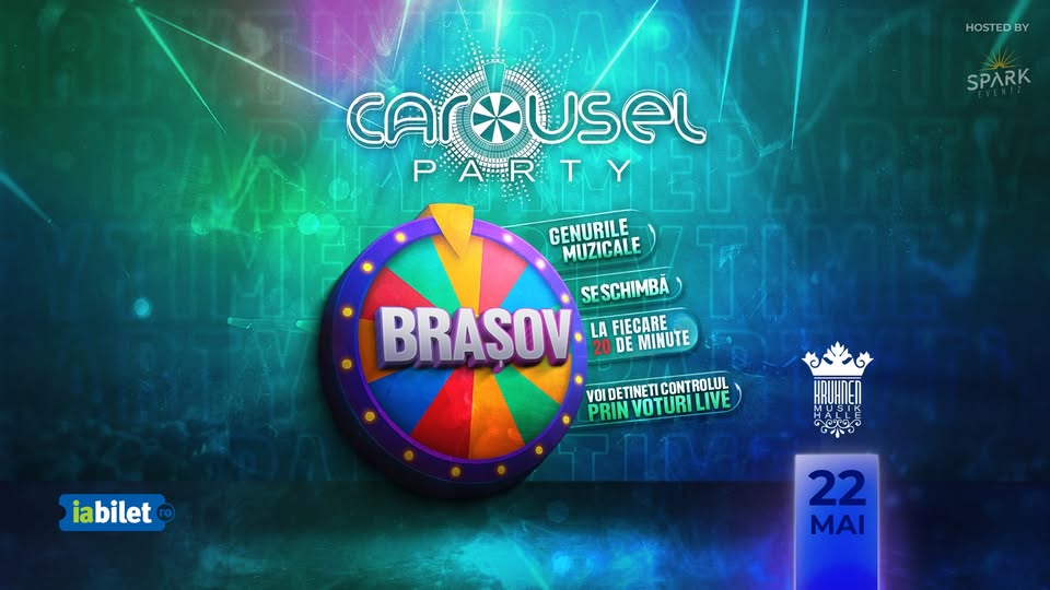 CAROUSEL PARTY / 22 Mai @ Kruhnen Musik Halle, Brasov