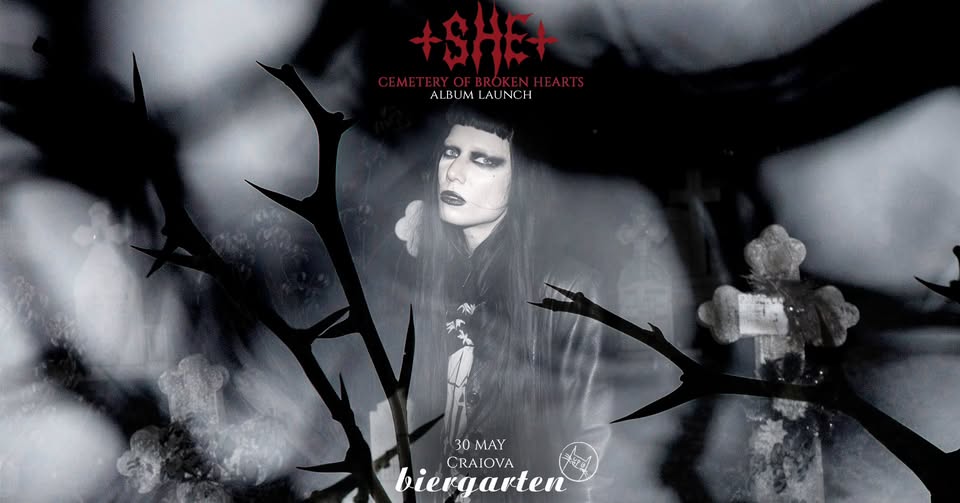 +SHE+ – Cemetery of Broken Hearts @Biergarten Craiova – B!erlin Room