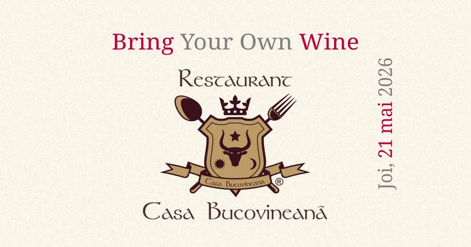Bring Your Own Wine @ Restaurant Casa Bucovineană Suceava