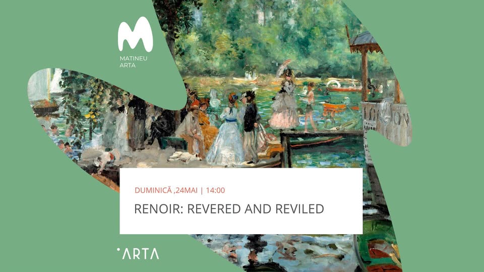Renoir – Revered and Reviled | Renoir – Venerat și detestat [MatineuARTA]