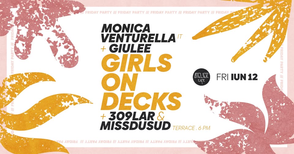 GIRLS ON DECKS w/ MONICA VENTURELLA [it] + GIULEE & 309LAR + MISSDUSUD [terrace.6 pm]