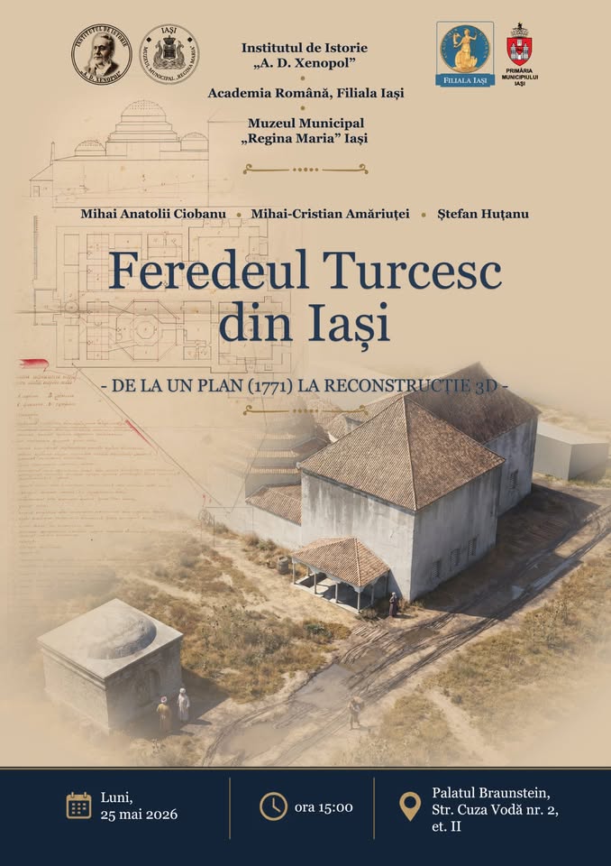 Conferința: Feredeul Turcesc din Iași; De la un plan (1771) la reconstrucție 3D