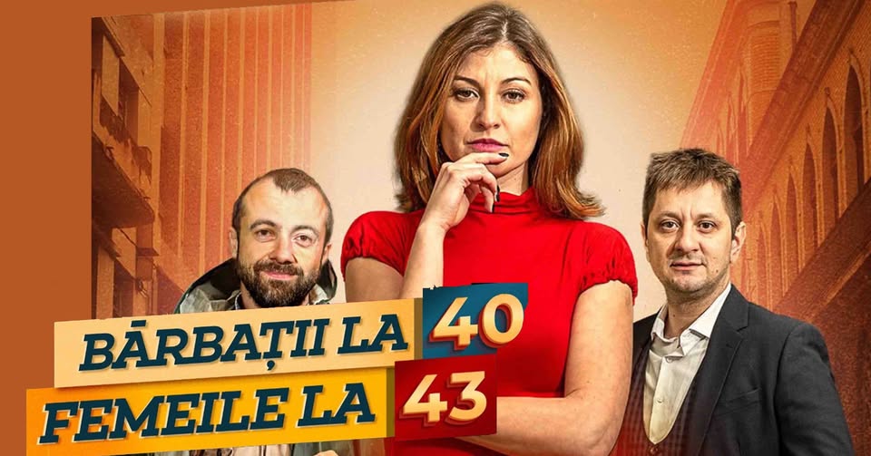 ”Bărbații la 40, Femeile la 43” – Sala Gloria