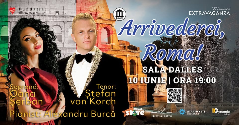 ARRIVEDERCI, ROMA! – cu tenorul Ștefan von Korch și Oana Maria Șerban Sala Dalles