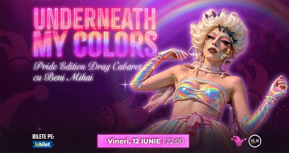 Underneath my colors: Pride Edition Drag Cabaret cu Beni Mihai