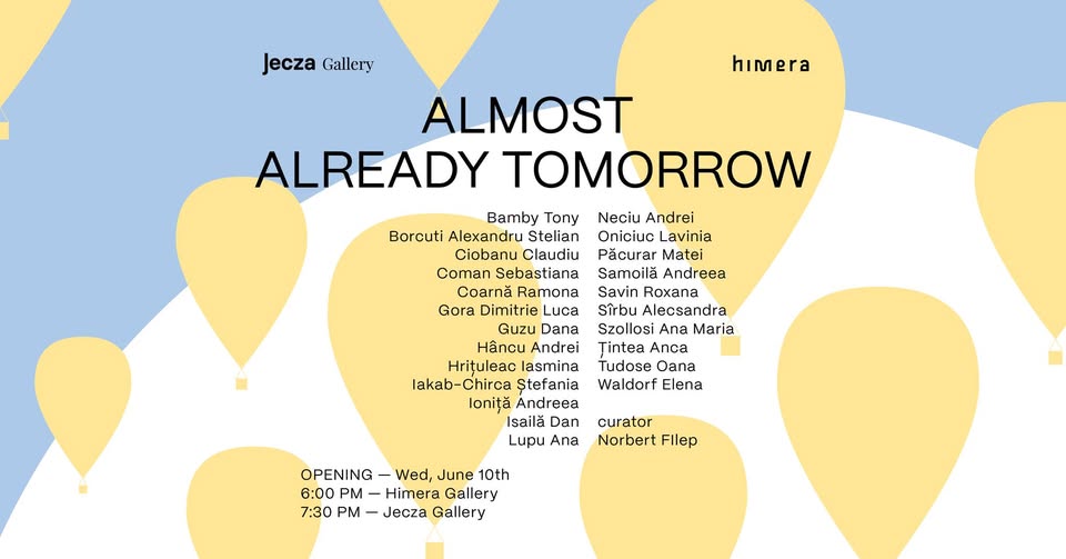 Almost Already Tomorrow – Vernisaj | Jecza Gallery x Himera
