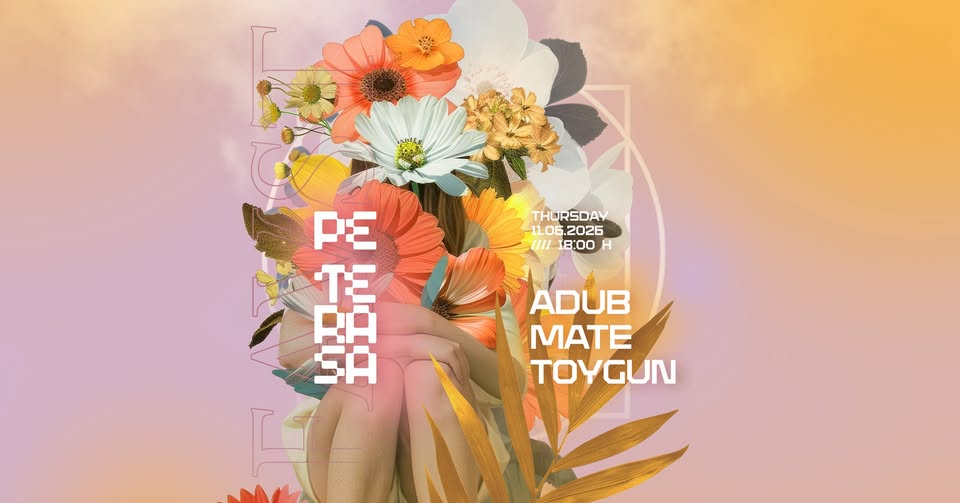 PeTerasă – Adub, Mate, Toygun