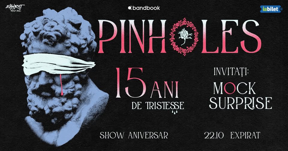Pinholes • Aniversare 15 ani „Tristesse” • Expirat • 22.10