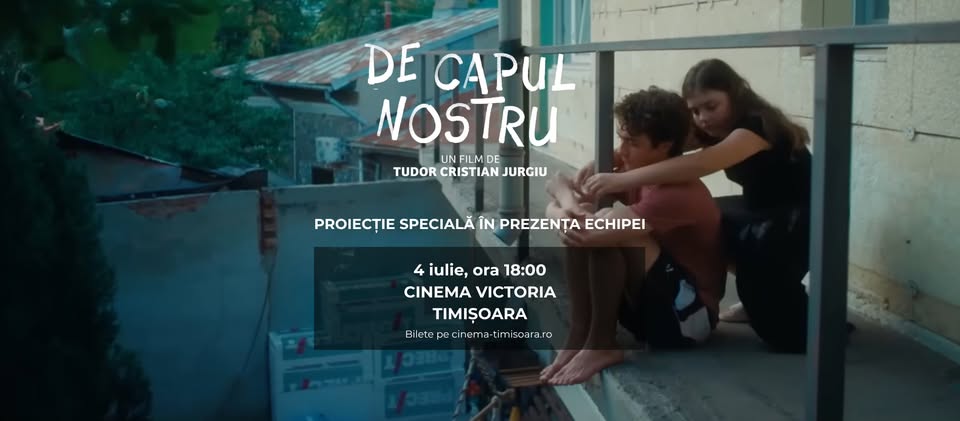 DE CAPUL NOSTRU – PROIECȚIE SPECIALĂ ÎN PREZENȚA ECHIPEI FILMULUI | TIMIȘOARA
