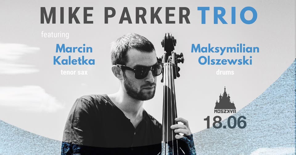 MIKE PARKER TRIO @ Moszkva